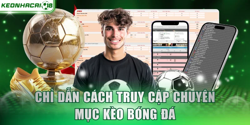 Chỉ dẫn cách truy cập chuyên mục kèo bóng đá